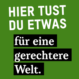 Hier tust du etwas für eine gerechtere Welt.