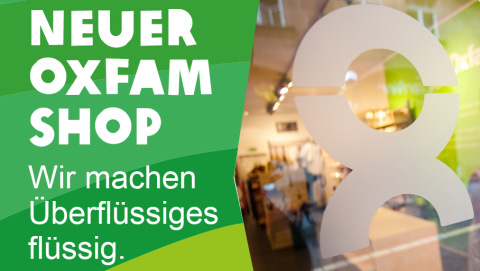 Neuer Oxfam Shop: Wir machen Überflüssiges flüssig
